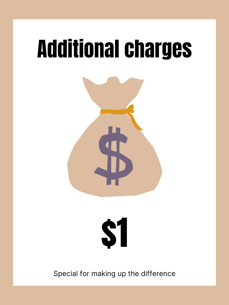 Additional charges-Special for making up the difference-$1